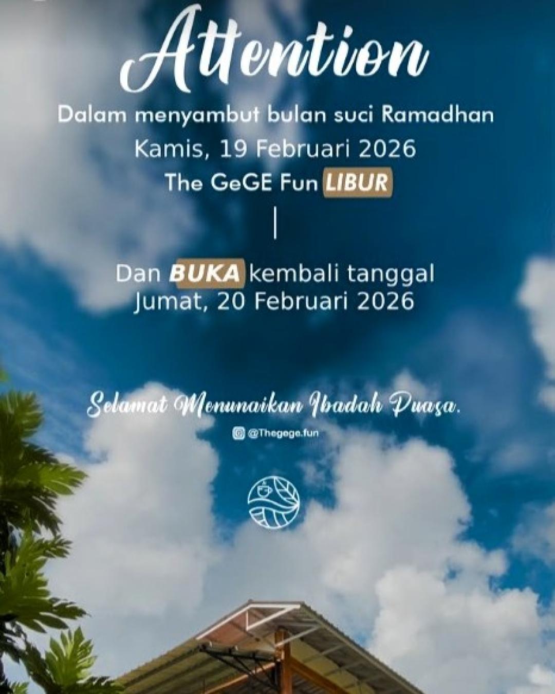Menyambut Ramadhan, hari ini The GEGE Fun LIBUR, masuk kembali besok, Jumat, 20 Februari 2026